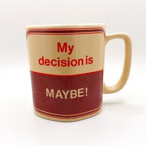 My decision is MAYBE! coffee mug humor